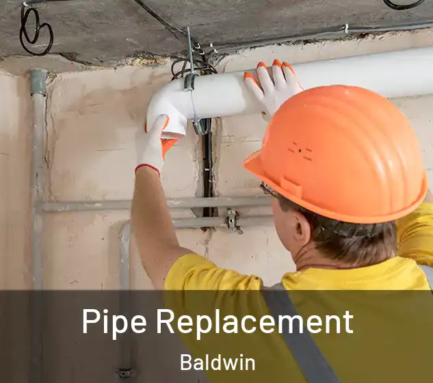  Pipe Replacement Baldwin